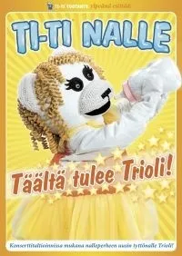 TI-TI NALLE - T&Auml;&Auml;LT&Auml; TULEE TRIOLI!