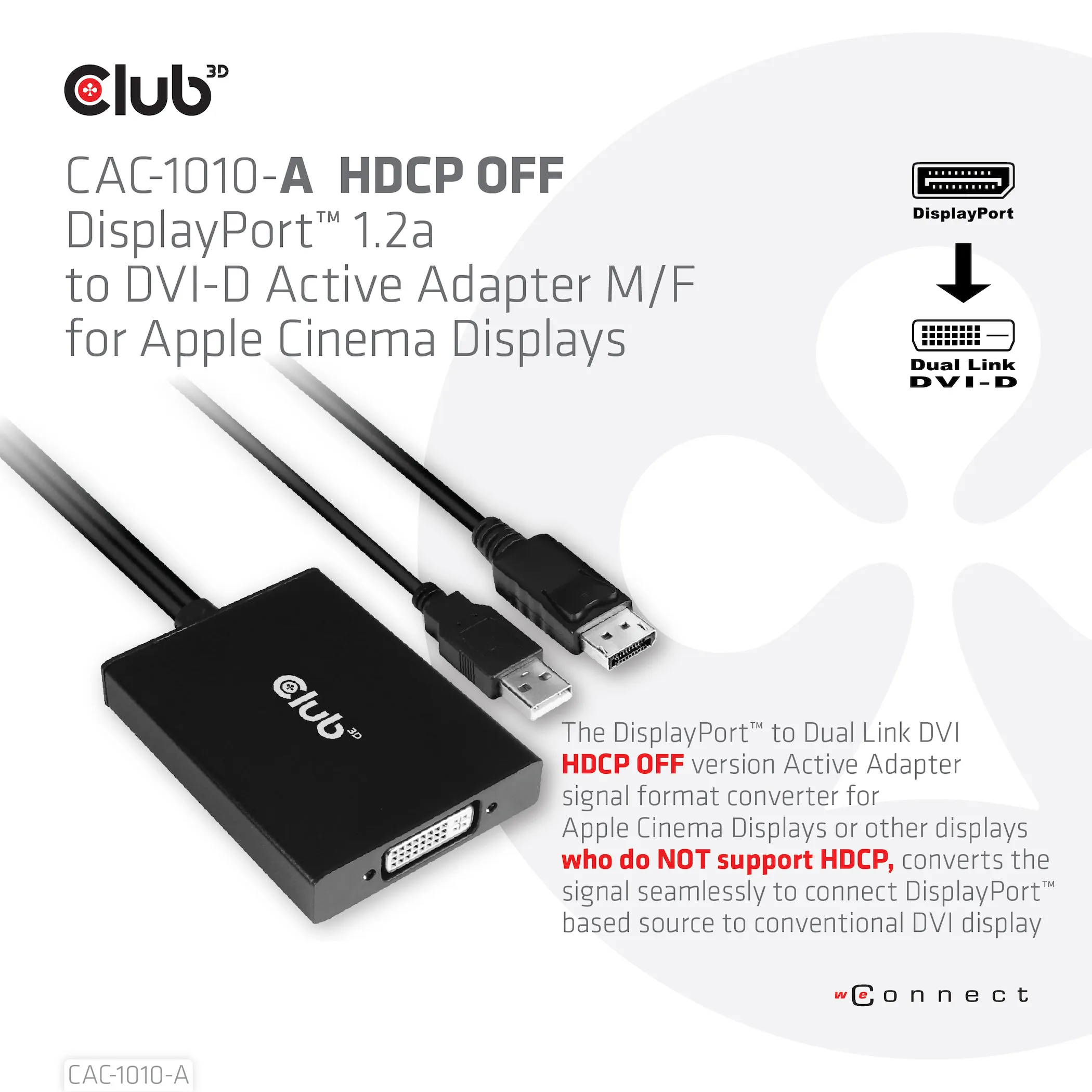 Club 3D DisplayPort to Dual Link DVI-D HDCP OFF version, active - adapter, Black