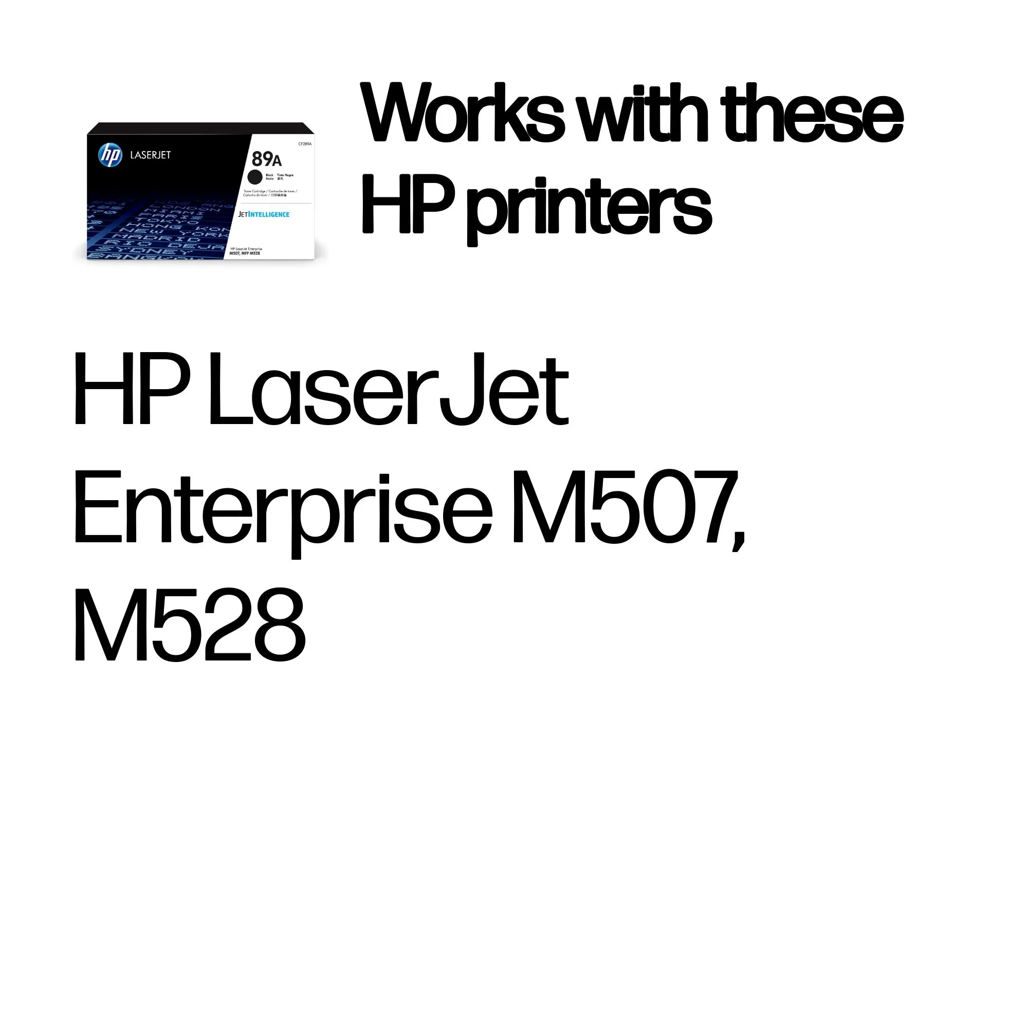 HP 89A - Musta - alkuperäinen - LaserJet - väriainekasetti (CF289A) malleihin LaserJet Enterprise M507, MFP M528, LaserJet Enterprise Flow MFP M528 HP 89A - Musta - alkuperäinen - LaserJet - väriainekasetti (CF289A) malleihin LaserJet Enterprise M507, MFP M528, LaserJet Enterprise Flow MFP M528